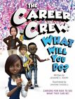 The Career Crew: What Will You Do? by Jeanine C Avery: New