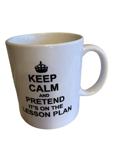 Keep Calm & Pretend Its On The Lesson Plan Coffee Mug - Picture 1 of 5