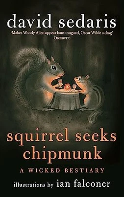 Squirrel Seeks Chipmunk: A Wicked Be..., Sedaris, David - Image 1 of 2