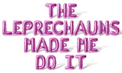 THE LEPRECHAUNS MADE ME DO IT Carta Balão Banner - Decoração do Dia de São Patrício - Imagem 1 de 4
