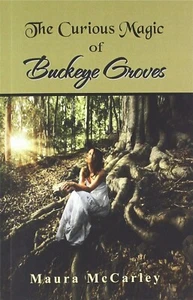 The Curious Magic of Buckeye Groves by Maura McCarley (Paperback, SIGNED) - Picture 1 of 2