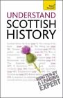 Understand Scottish History: A Teach Yourself Guide [Teach Yourself: General Ref