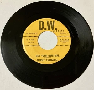 Harry Caldwell NORTHERN SOUL 45 Get Your Own Girl I Want To Know D.W. VG+++ HEAR - Picture 1 of 2