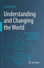Understanding and Changing the World: From Information to Knowledge and Intellig
