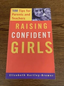 Raising Confident Girls 100 Tips for Parents & Teachers Elizabeth Hartley-Brewer - Foto 1 di 3