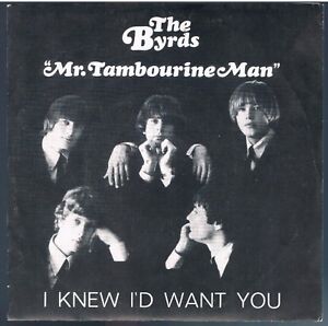 THE BYRDS Mr TAMBOURINE MAN/KNEW I'D WANT YOU 7" 45 GIRI