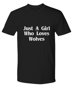 Just A Girl Who Loves Wolves T-shirt Funny Shirt Gift Wolf Lover Hiker Hunter
