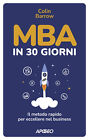 MBA in 30 giorni. Il metodo rapido per eccellere nel business - Barrow Colin