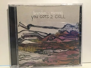 Brendan J Canning - You gots 2 chill CD - Picture 1 of 2