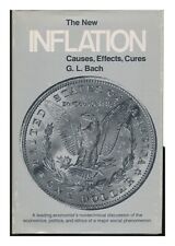 BACH, GEORGE LELAND (1915-?) The New Inflation: Causes, Effects, Cures 1973 Firs