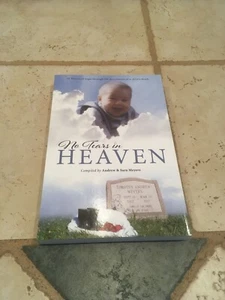 NO TEARS IN HEAVEN TRUE STORIES OF HOPE GRIEF CHILD'S DEATH GRIEVING LOSS PAIN - Picture 1 of 12