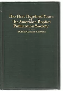 The First Hundred Years Of The American Baptist Publication Society by Stevens - Picture 1 of 1