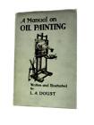 A Manual on Oil Painting (L.A. Doust - 1950) (ID:86078)
