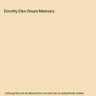 Dorothy Eiko Omura Memoirs, Dorothy Omura