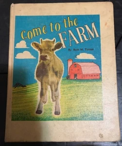 1949 - CHILDREN'S BOOK - COME TO THE FARM-  BY RUTH M. TENSEN - Picture 1 of 2