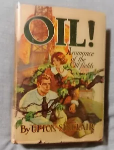 Upton Sinclair, OIL!,Grosset & Dunlap, 8th print, 1927, IN SCARCE DUST JACKET! - Picture 1 of 12