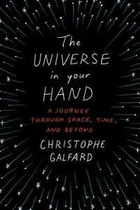 The Universe in Your Hand: A Journey Through Space, Time, and Beyond [HC/ DJ] - Picture 1 of 1