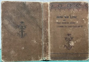 James Johonnot / HOW WE LIVE OR THE HUMAN BODY AND HOW TO TAKE CARE OF IT 1st ed - Picture 1 of 4
