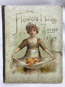Very Rare Victorian 1893 Picture Book Flowers I Bring and Songs I Sing Poems - Picture 1 of 12