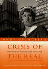 Crisis of the Real : Writings on Photography since 1974 Andy Grun