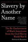 Slavery By Another Name: The Re-Enslavement Of Black Americans From The Civil Wa