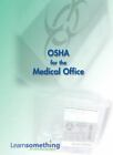 Osha For The Medical Office By Learnsomething Staff (2010, Cd-Rom)