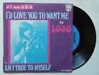 7" Vinyl Single : LOBO 'I'd love you to want me' + 'Am I true to myself' - 1972