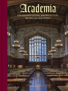 Academia: Collegiate Gothic Architect... By Morgan, William, hardcover,Very Good - Picture 1 of 1