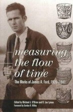 Measuring the Flow of Time: The Works of James A. Ford, 1935-1941 by Ford
