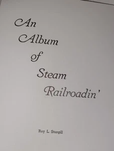 Ein Album von Steam Railroadin' von Roy L. Sturgill, HC signiert - Bild 1 von 16