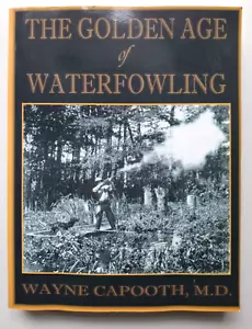 The Golden Age Of Waterfowling Luther Wayne Capooth 2001 Signed Numbered Ltd. - Picture 1 of 20