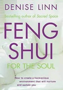 Denise Linn FENG SHUI FOR THE SOUL How to Create a Harmonious Environment - Picture 1 of 1