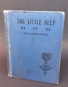 The Little Ally by Effie Florence Putney 1919 HB Childrens Mitchell South Dakota - Imagen 1 de 7
