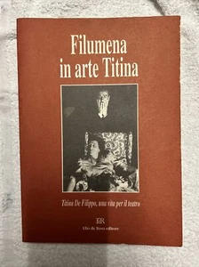 FILUMENA IN ARTE TITINA TITINA DE FILIPPO UNA VITA PER IL TEATRO EDITORE DE ROSA - Picture 1 of 6