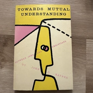 Towards Mutual Understanding, Between Jews and Christians, John Rayner - Picture 1 of 5