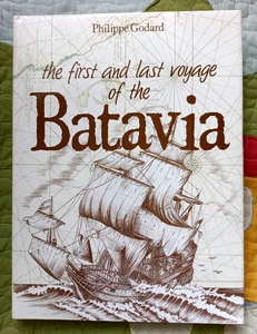 The First and Last Voyage of the Batavia by Godard, Philippe [HC/DJ] LIKE NEW - Bild 1 von 2