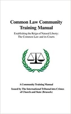 Common Law Community Training Manual: Establishing The Reign Of Natural Liberty • 4.99£