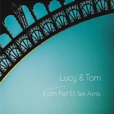 CD Lucy & Tom - Edith Piaf Et Ses Amis Cover Versions (2017) - Bild 1 von 2