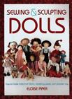 Sewing & Sculpting Dolls: Easy-To-Make Dolls From Fabric, Modeling Paste, And P,