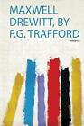 Maxwell Drewitt, by FG Trafford 1, Hardpress,  Pap