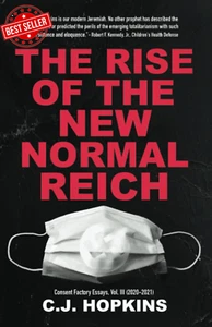 The Rise of the New Normal Reich: Consent Factory Essays, Vol. III (2020-2021) - Picture 1 of 12