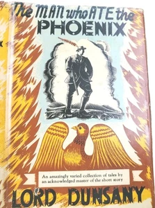 Lord Dunsany MAN WHO ATE THE PHOENIX 1st ed/DJ 1949 VG+ condition Short stories - Foto 1 di 13