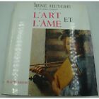 René Huyghe - L'art et l'âme 1960 Flammarion - 300 photos et 16 planches hors te