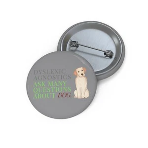 Dyslexic Agnostics Pin Button - Picture 1 of 3