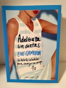 EVE CAMERON- Adelgaza sin Dietas- Aprender Los Habitos Para Comer Saludables - Picture 1 of 8