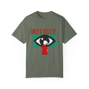 Unisex Garment-Dyed T-Shirt - "Under His Eye" Graphic Tee - Handmaid's Tale - Picture 1 of 29