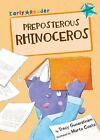 Preposterous Rhinoceros: (Turquoise Early Reader) by Tracy Gunaratnam...