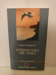The eternal flight of the swan Fabio Mussetta Ibiskos Publisher Risolo - Picture 1 of 2