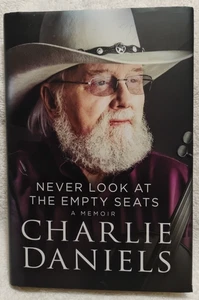 Never Look at the Empty Seats by Charlie Daniels 2017 HC Signed Memoir CDB - Bild 1 von 15