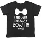 I Thought This Was A Bow Tie Event Funny Childrens Kids Boys Girls T-Shirt